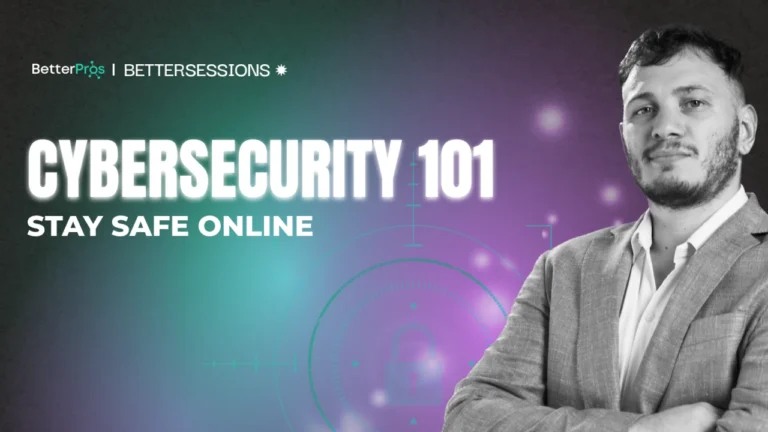 Basic Cybersecurity to Protect Your Work: BetterSession #17